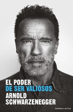 EL PODER DE SER VALIOSOS | 9788416997848 | SCHWARZENEGGER, ARNOLD | Galatea Llibres | Llibreria online de Reus, Tarragona | Comprar llibres en català i castellà online