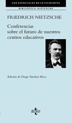 CONFERENCIAS SOBRE EL FUTURO DE NUESTROS CENTROS EDUCATIVOS | 9788430989539 | NIETZSCHE, FRIEDRICH/SÁNCHEZ MECA, DIEGO | Galatea Llibres | Llibreria online de Reus, Tarragona | Comprar llibres en català i castellà online