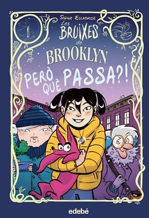 LES BRUIXES DE BROOKLYN 2. PERO QUÈ PASSA? | 9788468353739 | ESCABASSE, SOPHIE | Galatea Llibres | Llibreria online de Reus, Tarragona | Comprar llibres en català i castellà online