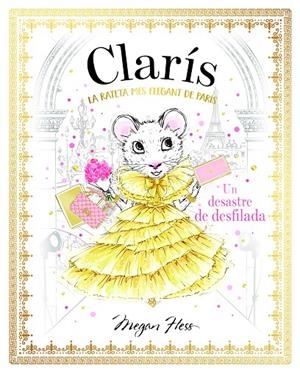 CLARÍS 2. LA RATETA MÉS ELEGANT DE PARÍS. UN DESASTRE DE DESFILADA | 9788468363899 | HESS, MEGAN | Galatea Llibres | Librería online de Reus, Tarragona | Comprar libros en catalán y castellano online
