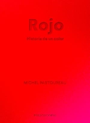 ROJO. HISTORIA DE UN COLOR | 9788412712230 | PASTOUREAU, MICHEL | Galatea Llibres | Llibreria online de Reus, Tarragona | Comprar llibres en català i castellà online