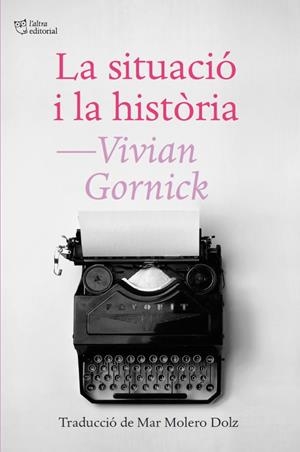 LA SITUACIÓ I LA HISTÒRIA | 9788412722772 | GORNICK, VIVIAN | Galatea Llibres | Llibreria online de Reus, Tarragona | Comprar llibres en català i castellà online