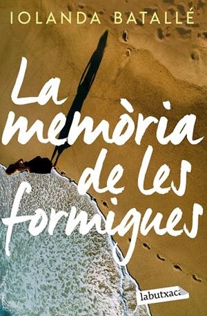 LA MEMÒRIA DE LES FORMIGUES | 9788419107886 | BATALLÉ, IOLANDA | Galatea Llibres | Llibreria online de Reus, Tarragona | Comprar llibres en català i castellà online