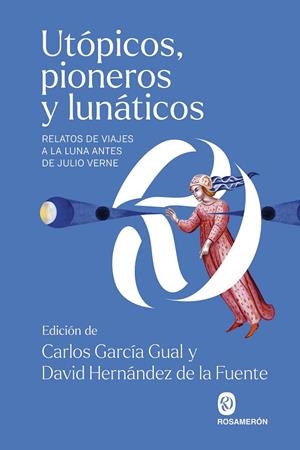 UTÓPICOS, PIONEROS Y LUNÁTICOS | 9788412738322 | GARCÍA GUAL, CARLOS/HERNÁNDEZ DE LA FUENTE, DAVID | Galatea Llibres | Librería online de Reus, Tarragona | Comprar libros en catalán y castellano online
