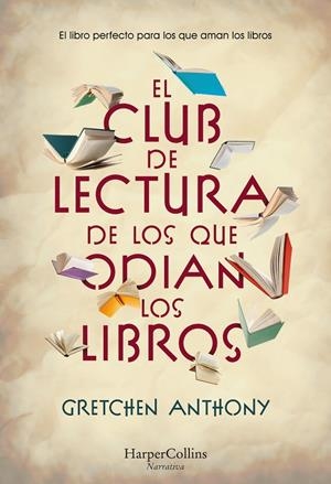 EL CLUB DE LECTURA DE LOS QUE ODIAN LOS LIBROS | 9788491399759 | ANTHONY, GRETCHEN | Galatea Llibres | Llibreria online de Reus, Tarragona | Comprar llibres en català i castellà online