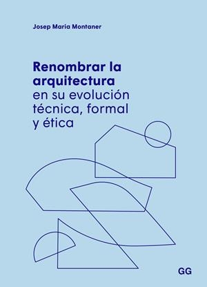 RENOMBRAR LA ARQUITECTURA EN SU EVOLUCIÓN TÉCNICA, FORMAL Y ÉTICA | 9788425234651 | MONTANER, JOSEP MARIA | Galatea Llibres | Llibreria online de Reus, Tarragona | Comprar llibres en català i castellà online