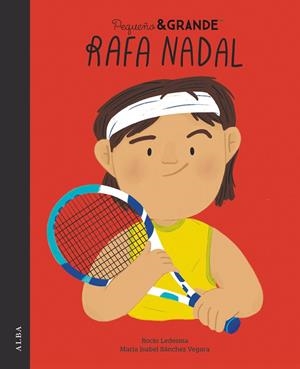 PEQUEÑO & GRANDE RAFA NADAL | 9788411780247 | SÁNCHEZ VEGARA, MARÍA ISABEL | Galatea Llibres | Llibreria online de Reus, Tarragona | Comprar llibres en català i castellà online