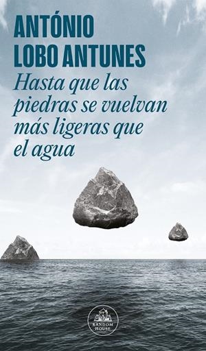 HASTA QUE LAS PIEDRAS SE VUELVAN MAS LIGERAS QUE EL AGUA | 9788439741862 | LOBO ANTUNES, ANTÓNIO | Galatea Llibres | Librería online de Reus, Tarragona | Comprar libros en catalán y castellano online