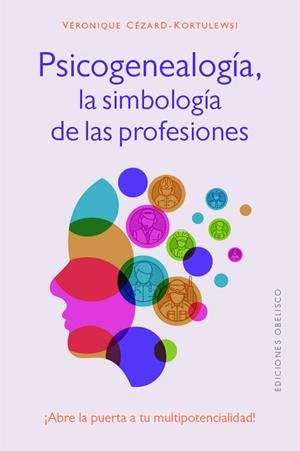 PSICOGENEALOGÍA, LA SIMBOLOGÍA DE LAS PROFESIONES | 9788411720694 | CÉZARD-KORTULEWSKI, VÉRONIQUE | Galatea Llibres | Librería online de Reus, Tarragona | Comprar libros en catalán y castellano online
