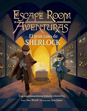 ESCAPE ROOM AVENTURAS. EL GRAN CASO DE SHERLOCK | 9788491456759 | WOOLF, ALEX | Galatea Llibres | Llibreria online de Reus, Tarragona | Comprar llibres en català i castellà online