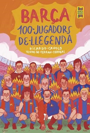 BARÇA. 100 JUGADORS DE LLEGENDA | 9788419430113 | CAVOLO, RICARDO/CORREAS, FERRAN | Galatea Llibres | Llibreria online de Reus, Tarragona | Comprar llibres en català i castellà online