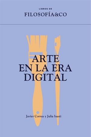 ARTE EN LA ERA DIGITAL | 9788417786953 | CORREA ROMÁN, JAVIER/ISASTI, JULIA | Galatea Llibres | Llibreria online de Reus, Tarragona | Comprar llibres en català i castellà online
