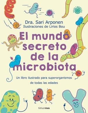 EL MUNDO SECRETO DE LA MICROBIOTA | 9788408280125 | ARPONEN, SARI/BOU, LIRIOS | Galatea Llibres | Llibreria online de Reus, Tarragona | Comprar llibres en català i castellà online