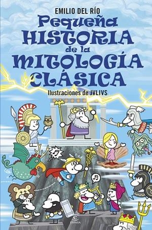PEQUEÑA HISTORIA DE LA MITOLOGÍA CLÁSICA | 9788467071221 | DEL RÍO, EMILIO | Galatea Llibres | Librería online de Reus, Tarragona | Comprar libros en catalán y castellano online