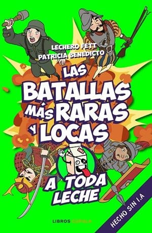 LAS BATALLAS MÁS RARAS Y LOCAS A TODA LECHE | 9788448037925 | FETT, LECHERO/BENEDICTO, PATRICIA | Galatea Llibres | Llibreria online de Reus, Tarragona | Comprar llibres en català i castellà online