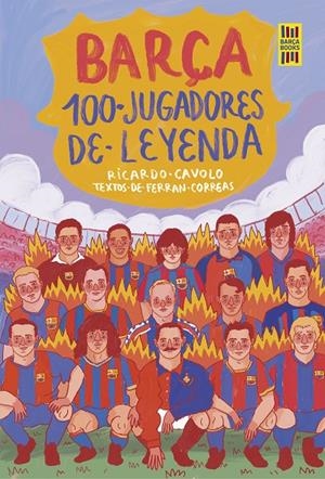 BARÇA. 100 JUGADORES DE LEYENDA | 9788419875075 | CAVOLO, RICARDO/CORREAS, FERRAN | Galatea Llibres | Llibreria online de Reus, Tarragona | Comprar llibres en català i castellà online