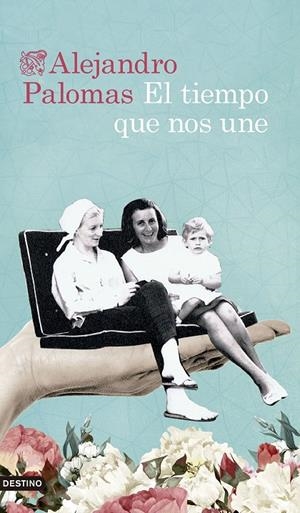 EL TIEMPO QUE NOS UNE | 9788423363995 | PALOMAS, ALEJANDRO | Galatea Llibres | Librería online de Reus, Tarragona | Comprar libros en catalán y castellano online