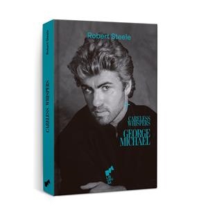 CARELESS WHISPERS - GEORGE MICHAEL | 9788419234230 | STEELE, ROBERT | Galatea Llibres | Librería online de Reus, Tarragona | Comprar libros en catalán y castellano online