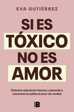 SI ES TÓXICO NO ES AMOR | 9788466676601 | GUTIÉRREZ CAMPO, EVA | Galatea Llibres | Librería online de Reus, Tarragona | Comprar libros en catalán y castellano online