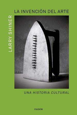 LA INVENCIÓN DEL ARTE | 9788449341625 | SHINER, LARRY | Galatea Llibres | Librería online de Reus, Tarragona | Comprar libros en catalán y castellano online