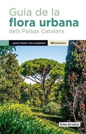 GUIA DE LA FLORA URBANA DELS PAÏSOS CATALANS | 9788413563091 | CARDELLACH LLISO, PAU/MARLÈS MAGRE, JAUME | Galatea Llibres | Llibreria online de Reus, Tarragona | Comprar llibres en català i castellà online