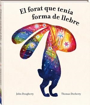 EL FORAT QUE TENIA FORMA DE LLEBRE | 9788418762949 | DOUGHERTY, JOHN | Galatea Llibres | Llibreria online de Reus, Tarragona | Comprar llibres en català i castellà online