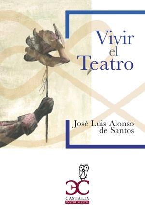 VIVIR EL TEATRO | 9788497409322 | ALONSO DE SANTOS, JOSÉ LUIS | Galatea Llibres | Librería online de Reus, Tarragona | Comprar libros en catalán y castellano online