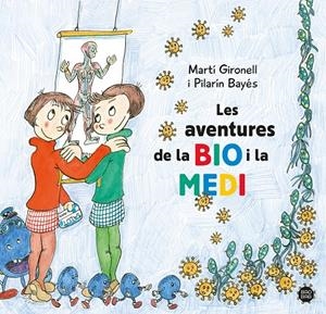 LES AVENTURES DE LA BIO I LA MEDI | 9788413896786 | GIRONELL, MARTÍ/BAYÉS, PILARÍN | Galatea Llibres | Librería online de Reus, Tarragona | Comprar libros en catalán y castellano online