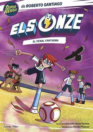 ELS ONZE 6. EL PENAL FANTASMA | 9788413896892 | SANTIAGO, ROBERTO/SANTOS MOLINA, EDUARDO DE LOS | Galatea Llibres | Llibreria online de Reus, Tarragona | Comprar llibres en català i castellà online