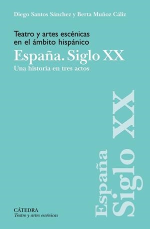 TEATRO Y ARTES ESCÉNICAS EN EL ÁMBITO HISPÁNICO. ESPAÑA. SIGLO XX | 9788437646985 | SANTOS SÁNCHEZ, DIEGO/MUÑOZ CÁLIZ, BERTA | Galatea Llibres | Llibreria online de Reus, Tarragona | Comprar llibres en català i castellà online