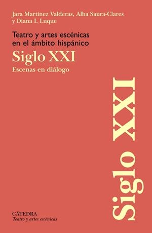 TEATRO Y ARTES ESCÉNICAS EN EL ÁMBITO HISPÁNICO. SIGLO XXI | 9788437646961 | MARTÍNEZ VALDERAS, JARA/SAURA-CLARES, ALBA/LUQUE, DIANA I. | Galatea Llibres | Llibreria online de Reus, Tarragona | Comprar llibres en català i castellà online