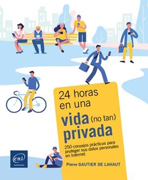 24 HORAS EN UNA VIDA NO TAN PRIVADA 250 CONSEJOS PRACTICOS | 9782409043420 | GAUTIER DE LAHAUT, PIERRE | Galatea Llibres | Llibreria online de Reus, Tarragona | Comprar llibres en català i castellà online