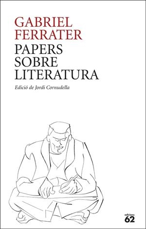 PAPERS SOBRE LITERATURA | 9788429781205 | FERRATER, GABRIEL | Galatea Llibres | Llibreria online de Reus, Tarragona | Comprar llibres en català i castellà online