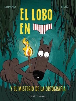 EL LOBO EN CALZONCILLOS 8. EL MISTERIO DE LA ORTOGRAFIA | 9788467966671 | LUPANO, WILFRID/ITOÏZ, MAYANA | Galatea Llibres | Librería online de Reus, Tarragona | Comprar libros en catalán y castellano online