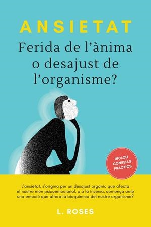 ANSIETAT, FERIDA DE L'ÀNIMA O DESAJUST DE L'ORGANISME? | 9788415003007 | ROSES, L. | Galatea Llibres | Librería online de Reus, Tarragona | Comprar libros en catalán y castellano online