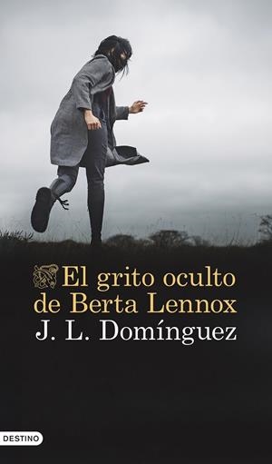 EL GRITO OCULTO DE BERTA LENNOX | 9788423364442 | DOMÍNGUEZ, J. L. | Galatea Llibres | Librería online de Reus, Tarragona | Comprar libros en catalán y castellano online