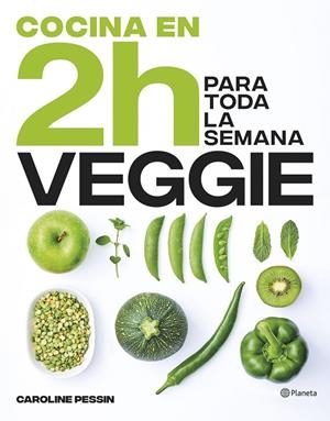 COCINA VEGGIE EN 2 HORAS PARA TODA LA SEMANA | 9788408269441 | PESSIN, CAROLINE | Galatea Llibres | Llibreria online de Reus, Tarragona | Comprar llibres en català i castellà online