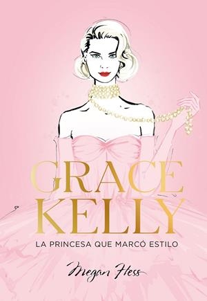 GRACE KELLY. LA PRINCESA QUE MARCÓ ESTILO | 9788419466624 | HESS, MEGAN | Galatea Llibres | Llibreria online de Reus, Tarragona | Comprar llibres en català i castellà online