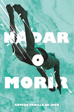 NADAR O MORIR | 9788491077848 | PADILLA, ARTURO | Galatea Llibres | Llibreria online de Reus, Tarragona | Comprar llibres en català i castellà online