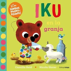 IKU EN LA GRANJA. LIBRO CON SONIDOS | 9788408276456 | SLATER, NICOLA/REID, CAMILLA | Galatea Llibres | Librería online de Reus, Tarragona | Comprar libros en catalán y castellano online