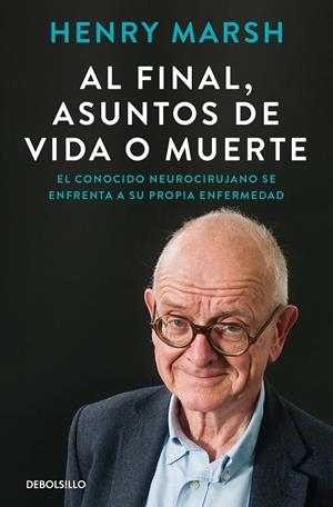 AL FINAL, ASUNTOS DE VIDA O MUERTE | 9788466375542 | MARSH, HENRY | Galatea Llibres | Librería online de Reus, Tarragona | Comprar libros en catalán y castellano online