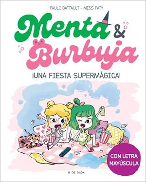 MENTA Y BURBUJA 5 - ¡UNA FIESTA SUPERMÁGICA! | 9788419522580 | BATTAULT, PAULE/MISS PATY | Galatea Llibres | Librería online de Reus, Tarragona | Comprar libros en catalán y castellano online