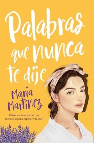 PALABRAS QUE NUNCA TE DIJE | 9788419130167 | MARTÍNEZ, MARÍA | Galatea Llibres | Llibreria online de Reus, Tarragona | Comprar llibres en català i castellà online