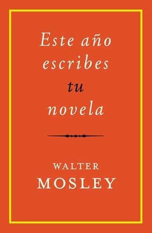 ESTE AÑO ESCRIBES TU NOVELA | 9788417645229 | MOSLEY, WALTER | Galatea Llibres | Llibreria online de Reus, Tarragona | Comprar llibres en català i castellà online