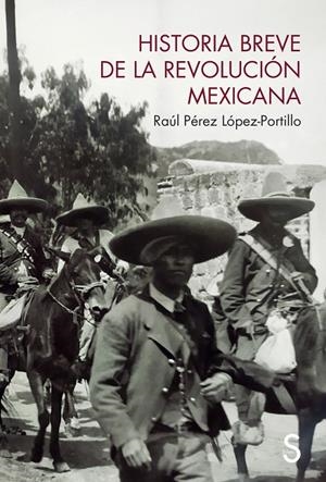 HISTORIA BREVE DE LA REVOLUCIÓN MEXICANA | 9788419661395 | PÉREZ LÓPEZ-PORTILLO, RAÚL | Galatea Llibres | Llibreria online de Reus, Tarragona | Comprar llibres en català i castellà online
