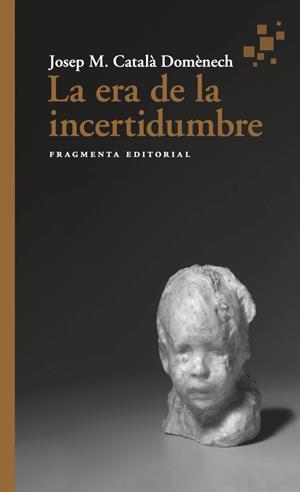 LA ERA DE LA INCERTIDUMBRE | 9788417796952 | CATALÀ, JOSEP MARIA | Galatea Llibres | Llibreria online de Reus, Tarragona | Comprar llibres en català i castellà online