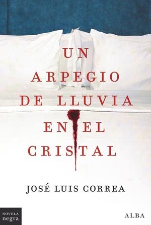 UN ARPEGIO DE LLUVIA EN EL CRISTAL | 9788411780308 | CORREA, JOSÉ LUIS | Galatea Llibres | Llibreria online de Reus, Tarragona | Comprar llibres en català i castellà online