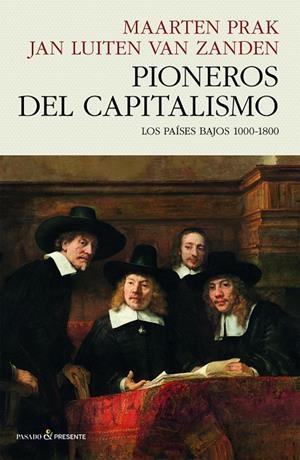 PIONEROS DEL CAPITALISMO | 9788412595475 | PRAK, MAARTEN/VAN ZANDEN, JAN LUITEN | Galatea Llibres | Librería online de Reus, Tarragona | Comprar libros en catalán y castellano online