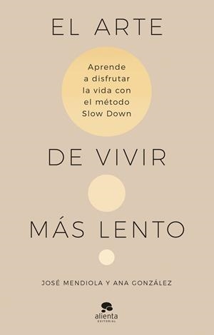 EL ARTE DE VIVIR MÁS LENTO | 9788413442938 | MENDIOLA, JOSÉ/GONZÁLEZ, ANA | Galatea Llibres | Librería online de Reus, Tarragona | Comprar libros en catalán y castellano online