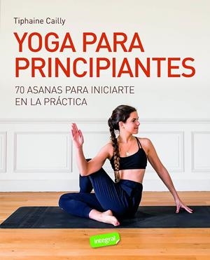 YOGA PARA PRINCIPIANTES | 9788491182542 | CAILLY, TIPHAINE | Galatea Llibres | Librería online de Reus, Tarragona | Comprar libros en catalán y castellano online